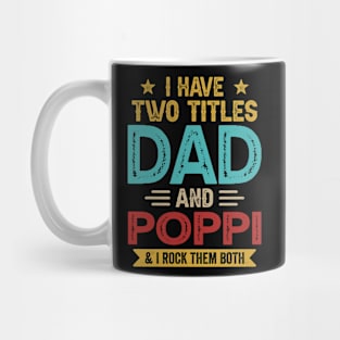 I Have Two Titles Dad And Poppi Funny Fathers Day Mug